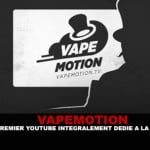 VAPEMOTION : Le premier youtube intégralement dédié à la vape.