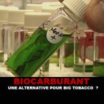 BIOCARBURANT : Une alternative pour Big Tobacco ?