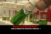 BIOCARBURANT : Une alternative pour Big Tobacco ?