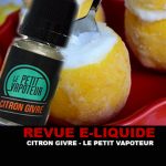 REVUE : CITRON GIVRÉ PAR LE PETIT VAPOTEUR