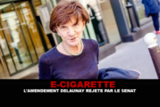 E-CIGARETTE : L&rsquo;amendement Delaunay rejeté par le Sénat !