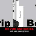 REVUE : DRIPBOX PAR KANGERTECH