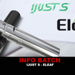 INFO BATCH : Ijust S (Ismoka / Eleaf)
