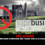 IRLANDE : Compliqué d&rsquo;imposer des taxes sur la e-cigarette.
