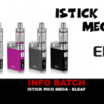 INFO BATCH : Istick Pico Mega (Eleaf)