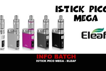 INFO BATCH : Istick Pico Mega (Eleaf)