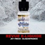 REVUE : JET FRESH (GAMME PREMIUM) PAR ELIQUID FRANCE