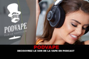 PODVAPE : Découvrez le son de la vape en podcast.