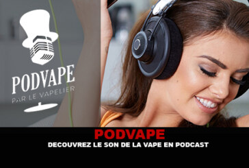 PODVAPE : Découvrez le son de la vape en podcast.