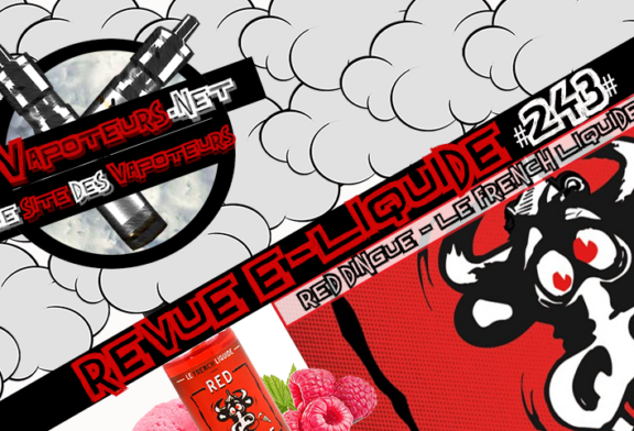 Revue E-Liquide #243 – LE FRENCH LIQUIDE – RED DINGUE (FR)