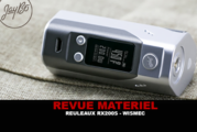 REVUE : REULEAUX RX200S PAR WISMEC