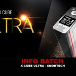 INFO BATCH : X-Cube Ultra (Smoktech)