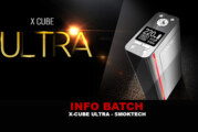 INFO BATCH : X-Cube Ultra (Smoktech)