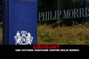 URUGUAY : UNE VICTOIRE JUDICIAIRE CONTRE PHILIP MORRIS.
