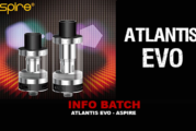 INFO BATCH : Atlantis Evo (Aspire)