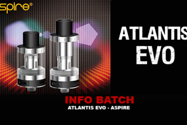 INFO BATCH : Atlantis Evo (Aspire)