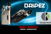 INFO BATCH : DRIPEZ (Kangertech)