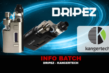 INFO BATCH : DRIPEZ (Kangertech)