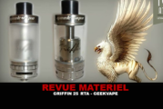 REVUE : GRIFFIN 25 RTA PAR GEEK VAPE