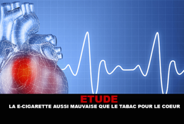 ETUDE : La e-cigarette aussi mauvaise que le tabac pour le cœur.