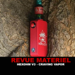 REVUE : HEXOHM V3 PAR CRAVING VAPOR
