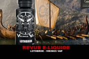 REVUE : LOTHBROK PAR VIKINGS VAP