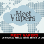 MEET VAPERS : Un nouveau réseau social dédié à la vape !