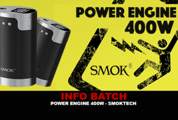 INFO BATCH : Power Engine 400W (Smok)