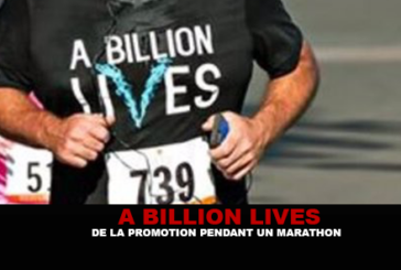 A BILLION LIVES : De la promotion pendant un marathon !
