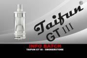 INFO BATCH : Taifun GT III (SmokerStore)