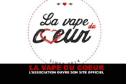 VAPE DU COEUR : L&rsquo;association ouvre son site officiel.