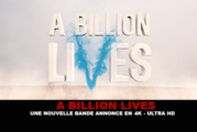 A BILLION LIVES : Une nouvelle bande annonce en 4K (Ultra HD)