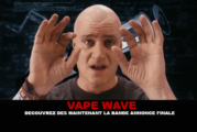VAPE WAVE : Découvrez dés maintenant la bande annonce finale.