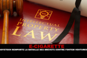 E-CIGARETTE : Joyetech remporte la bataille des brevets contre Fontem Ventures
