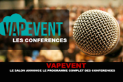 VAPEVENT : Le salon annonce le programme complet des conférences
