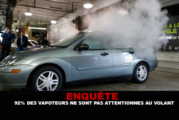 ENQUÊTE : 92% des vapoteurs ne sont pas attentionnés au volant.
