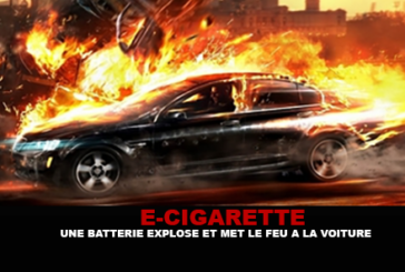 E-CIGARETTE : Une batterie explose et met le feu à la voiture…