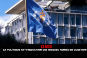 OMS : Sa politique anti-réduction des risques remise en question.