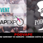 PODVAPE : La guerre Vapevent vs. Vapexpo. Combien coûte un salon ?