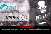 PODVAPE : La guerre Vapevent vs. Vapexpo. Combien coûte un salon ?