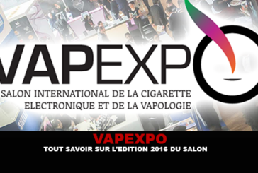 VAPEXPO : Tout savoir sur l&rsquo;édition 2016 du salon !