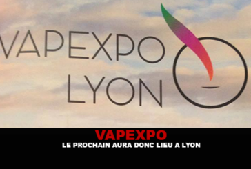 VAPEXPO : Le prochain aura donc lieu à Lyon !