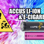 TUTORIEL : Tout savoir sur la relation e-cigarette / Accu Li-ion