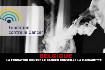 BELGIQUE : La fondation contre le cancer conseille la e-cigarette.