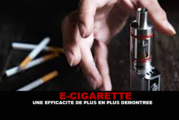 E-CIGARETTE : Une efficacité de plus en plus démontrée