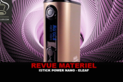 REVUE : ISTICK POWER NANO PAR ELEAF