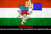 HONGRIE : Le coût de la notification pour les produits du vapotage sera salée.