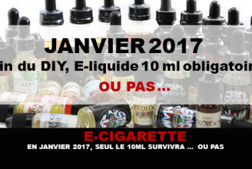 E-CIGARETTE : En Janvier 2017, seul le 10ml survivra… Ou pas.