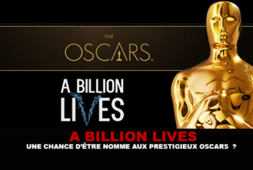 A BILLION LIVES : Une chance d&rsquo;être nommé aux prestigieux Oscars ?