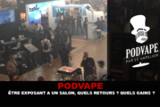 PODVAPE : Être exposant à un salon, quels retours ? Quels gains ? Quels coûts ?